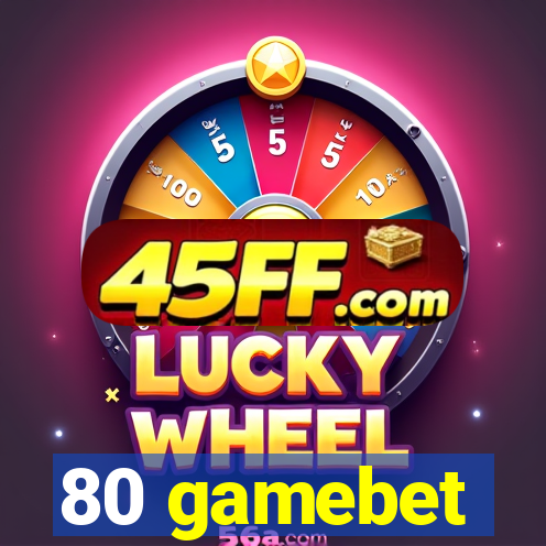 80 gamebet
